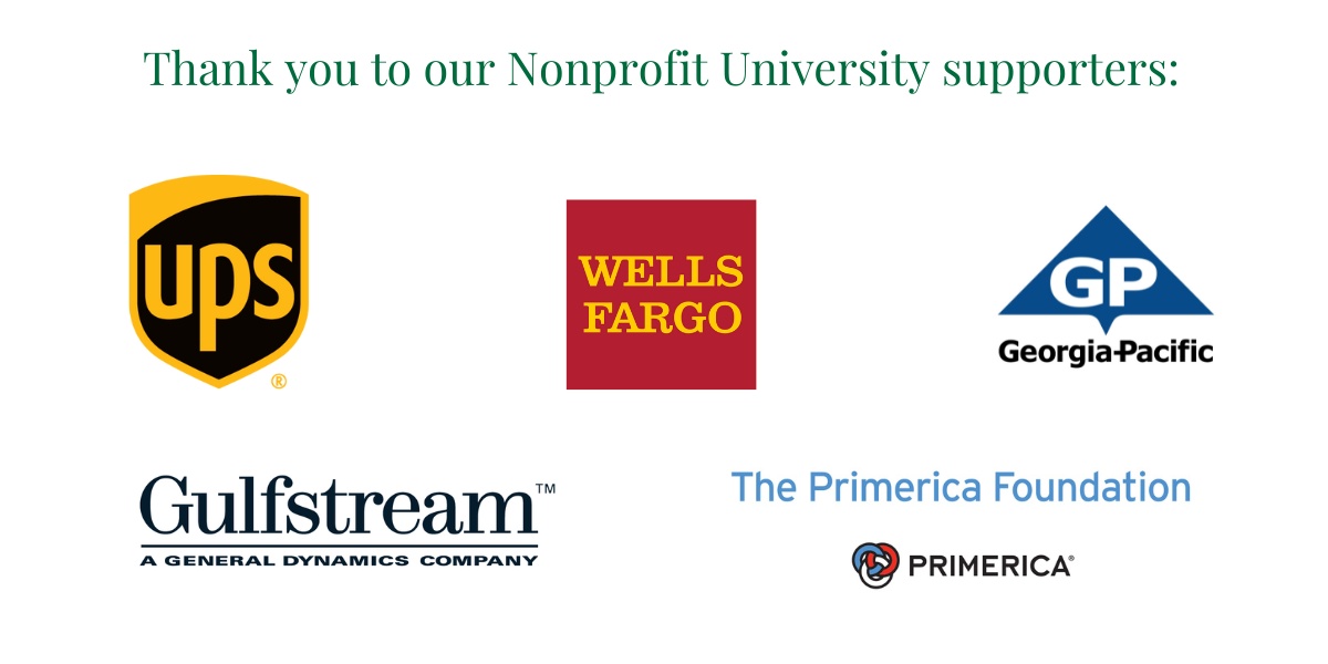 Thank you to our Nonprofit University Sponsors: UPS, Wells Fargo, Georgia-Pacific, Gulfstream, and The Primerica Foundation